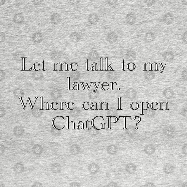 Let me talk to my lawyer... by baseCompass